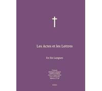 Les Actes et les Lettres: En Six Langues : Français; Allemand; Anglais; Latin; Grec; Hébreu.