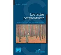 Les actes préparatoires: A la recherche d'une catégorie juridique
