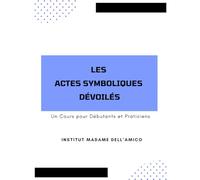 Les Actes Symboliques Dévoilés: Un Cours pour Débutants et Praticiens