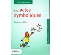 Les actes symboliques: Le geste qui libère