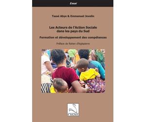 Les Acteurs de l’Action Sociale dans les pays du Sud Formation et développement des compétences - Tassé Abye - Du Cygne Eds - broché - Essai