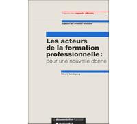 Les Acteurs De La Formation Professionnelle : Pour Une Nouvelle Donne - Rapport Au Premier Ministre