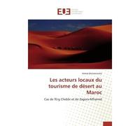 Les acteurs locaux du tourisme de désert au Maroc Cas de l'Erg Chebbi et de Zagora-M'hamid - Asmae Bouaouinate - Universitaires Europeennes - broché - Etude