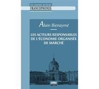 Les acteurs responsables de l'économie organisée de marché Alain Bienaymé (Auteur)