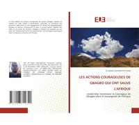 Les Actions Courageuses De Gbagbo Qui Ont Sauve L'afrique