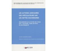 Les Actions Judiciaires Des Spéculateurs Sur Les Dettes Souveraines - Réglementer Les Activités Des Fonds Dits "Vautours" Dans Un Souci De Soutenabilité