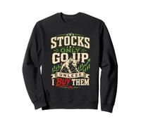 Les Actions ne montent Que sur Le marché boursier drôle Sweatshirt