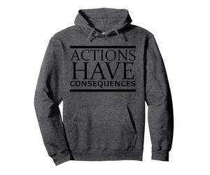 Les Actions Ont des conséquences Sweat à Capuche
