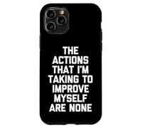 Les Actions Que Je Prends pour m'améliorer ne sont Pas - Amusant Coque pour iPhone 11 Pro