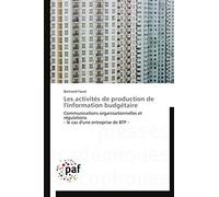 Les activités de production de l'information budgétaire: Communications organisationnelles et régulations - le cas d'une entreprise de BTP -