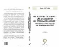 Les activites de service : une chance pour les economies rurales ? - Vers de nouvelles logiques de développement rural - Anne Leroy - L'harmattan - Livre