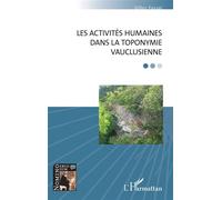 Les activités humaines dans la toponymie vauclusienne - Gilles Fossat - L'harmattan - broché - Essai