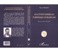 Les Activités Informelles en République Centrafricaine - Pierre Pigeon - L'harmattan - Livre