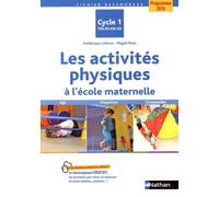 Les Activités Physiques À L'école Maternelle Cycle 1 Tps-Ps-Ms-Gs - Agir, S'exprimer, Comprendre