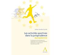 Les activites sportives dans la jurisprudence europeenne Consequences eco de l application de la notion europeenne d entreprise... - VANDEN EYNDE JOHAN - Anthemis - broché - Etude