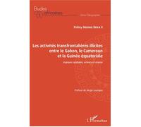 Les activités transfrontalières illicites entre le Gabon, le Cameroun et la Guinée équatoriale Poliny Ndong Beka II (Auteur)