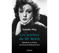 Les actrices du IIIe Reich – Splendeurs et misères des icônes du Hollywood nazi – Perrin
