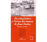 Les adaptations à l'écran des romans de Jane Austen – Esthétique et idéologie – L'Harmattan