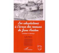 Les adaptations à l'écran des romans de Jane Austen Esthétique et idéologie - Lydia Martin - L'harmattan - broché - Etude