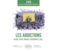Les addictions Alcool, tabac, drogues, médicaments, jeux... - Éric Peyron - Ellipses - broché - Guide