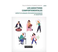 Les addictions comportementales: Aspects cliniques, psychopathologiques et sociétaux
