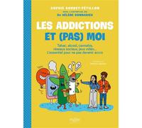 Les addictions et (pas) moi ! Tabac, alcool, cannabis, réseaux sociaux, jeux vidéo... L'essentiel pour ne pas devenir accro - Sophie Bordet-Petillon - Hygee - broché - Document jeunesse