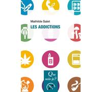 Les Addictions - Mathilde Saiet - Que Sais-Je - Poche - Etude