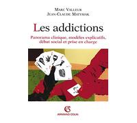 Les addictions - Panorama clinique, modèles explicatifs, débat social et prise en charge: Panorama clinique, modèles explicatifs, débat social et prise en charge