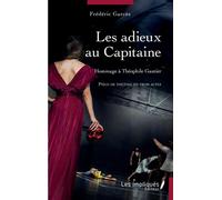 Les adieux au Capitaine Hommage à Théophile Gautier - Frédéric Garcès - Les Impliqués - broché - Théâtre