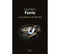 Les Adieux de Brodie - Gordon Ferris - Seuil - broché - Roman