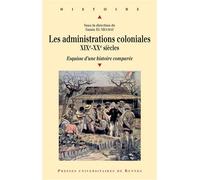 Les administrations coloniales, XIXe-XXe siècles Esquisse det#8217;une histoire comparée - Pur - Presses Universitaires Rennes - broché - Essai