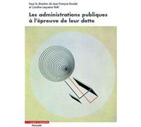 Les administrations publiques à l'épreuve de leur dette Jean-François Boudet (Auteur), Caroline Lequesne Roth (Auteur)