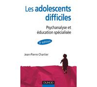 Les adolescent difficiles - 3e édition - Psychanalyse et éducation spécialisée - Jean-Pierre Chartier - Dunod - broché - Essai
