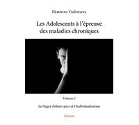 Les adolescents à l’épreuve des maladies chroniques - volume 1: Le Degré d’observance et l’Individualisation