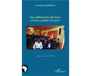 Les adolescents africains et leurs projets d'avenir - Issa Abdou Moumoula - L'harmattan - broché - Etude