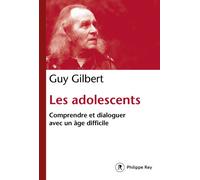 Les adolescents - Guy Gilbert - Philippe Rey - broché - Essai