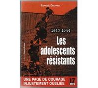 Les adolescents résistants. 1940-1944 Raphaël DelpardRaphaël Delpard (Auteur)