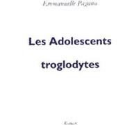 Les Adolescents troglodytes Emmanuelle Pagano (Auteur)