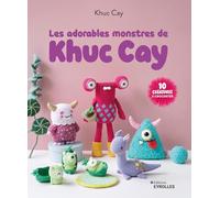Les adorables monstres de Khuc Cay: 10 créatures à crocheter