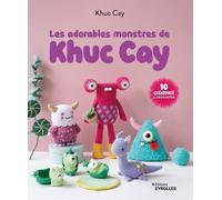 Les adorables monstres de Khuc Cay: 10 créatures à crocheter