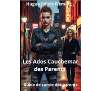Les Ados cauchemar des parents: Adolescence : Guide de survie des parents
