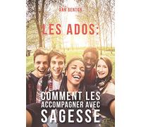 Les ados: comment les accompagner avec sagesse