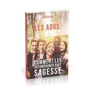 Les ados : comment les accompagner avec sagesse - Ann Benton - Ourania - broché - Essai