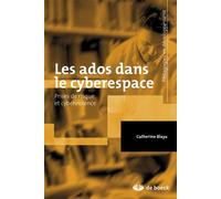 Les ados dans le cyberespace Prises de risque et cyberviolence - Catherine Blaya - De Boeck Supérieur - broché - Essai