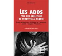 Les ados face aux addictions ou conduites à risques Regards sociologique et théologique sur l'adolescence - Constats - Analyses - Préventions - Koffi Martin Yao - L'harmattan - broché - Essai