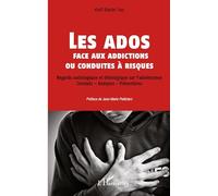 Les ados face aux addictions ou conduites à risques Regards sociologique et théologique sur l'adolescence - Constats - Analyses - Préventions - Koffi Martin Yao - L'harmattan - broché - Essai