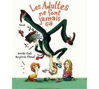 Les Adultes ne font jamais ça Benjamin Chaud (Illustration), Davide Cali (Auteur), Didier Da Silva (Traduction)
