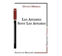 Les Affaires Sont Les Affaires - Octave Mirbeau - Du Brigadier Editions - broché - Théâtre