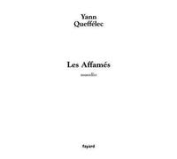 Les Affamés Nouvelles - Yann Queffélec - Fayard - broché - Roman