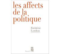 Les Affects de la politique - Frédéric Lordon - Seuil - broché - Essai